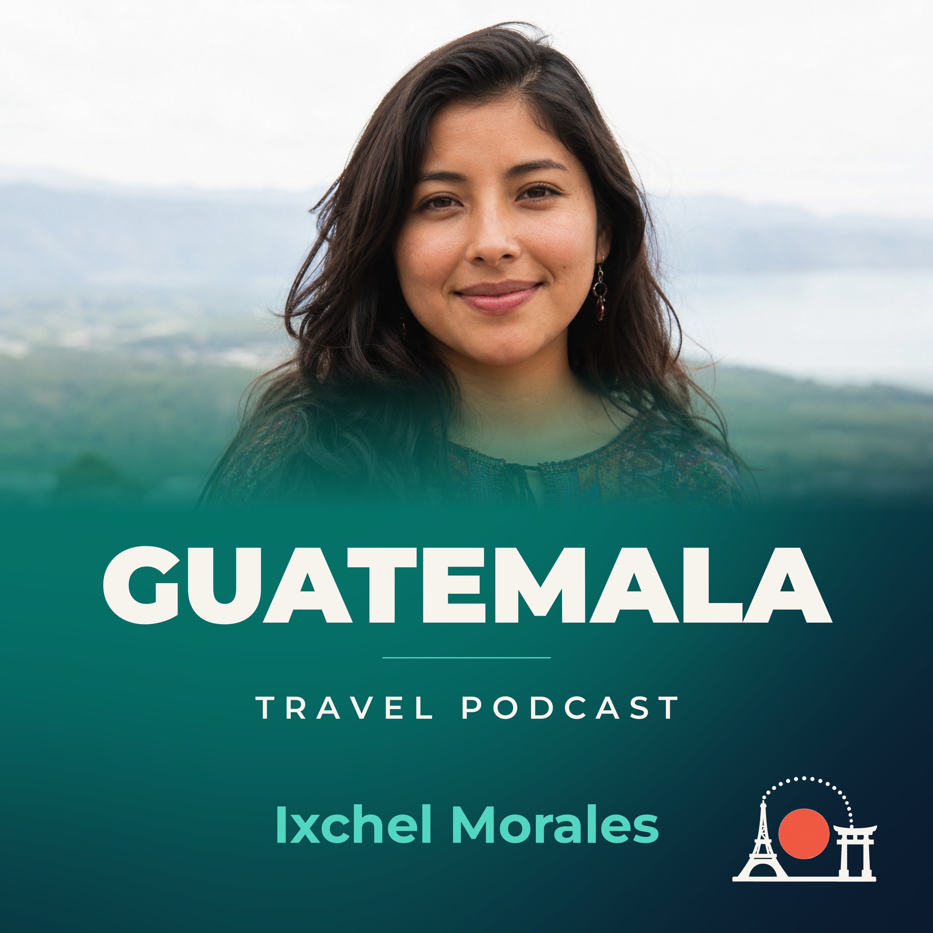 Guatemala Travel Podcast with Ixchel Morales podcast artwork